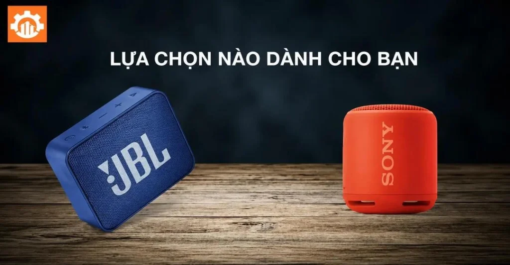 Bảng so sánh nhanh các thông số và tính năng giữa loa Sony và JBL