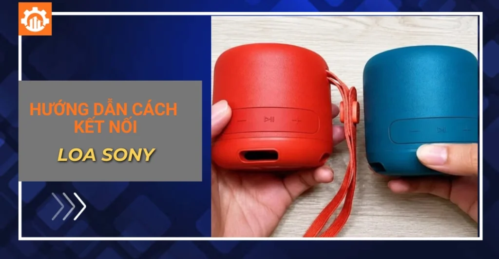 Cách kết nối bluetooth với loa Sony trên điện thoại, máy tính, tivi Hướng dẫn cách kết nối bluetooth với loa Sony trên điện thoại, máy tính, tivi