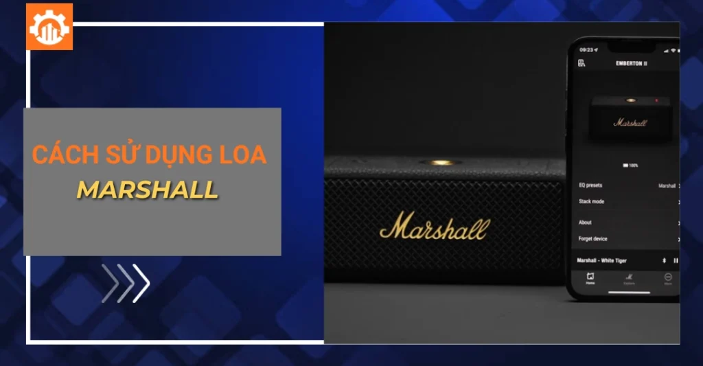Cách sử dụng loa Marshall: Hướng dẫn chi tiết, dễ hiểu nhất cách sử dụng loa Marshall_
