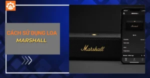 cách sử dụng loa Marshall_