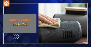 cách vệ sinh loa jbl