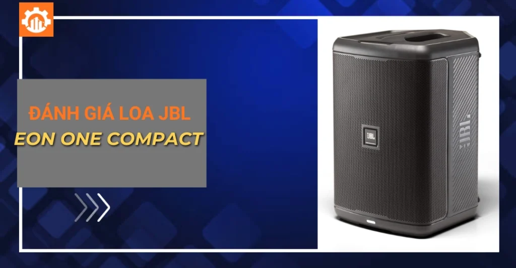 Đánh giá loa JBL Eon One Compact: Có thực sự đáng mua? đánh giá loa JBL Eon One Compact_