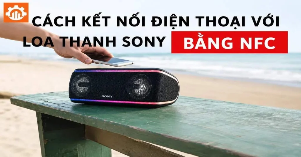 Hướng dẫn kết nối nhanh một chạm bằng công nghệ NFC trên điện thoại