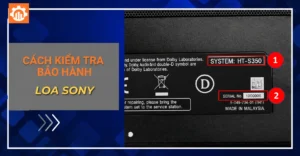 Hướng dẫn kiểm tra bảo hành loa Sony