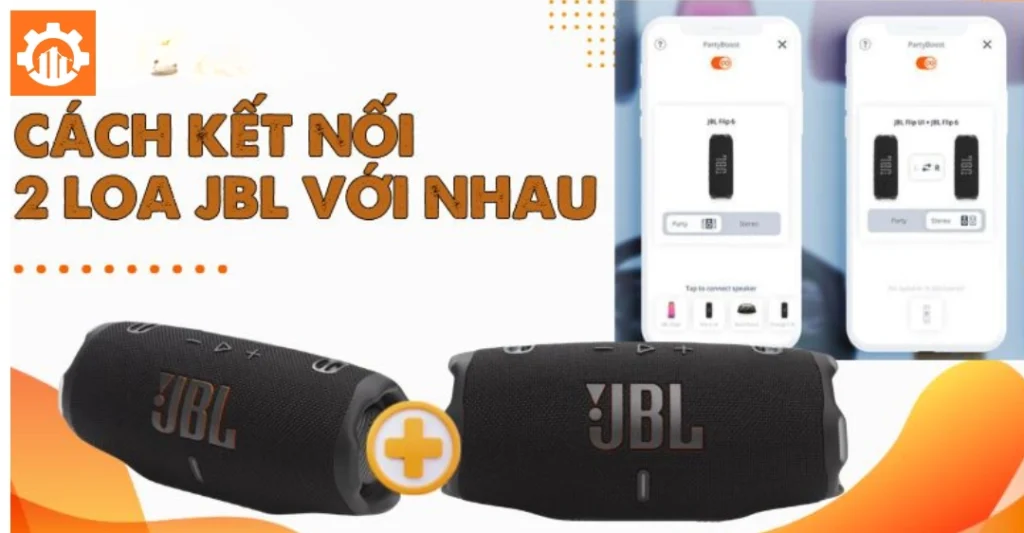Kết nối 2 loa bằng JBL Connect và JBL Connect+