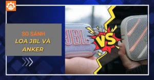so sánh loa JBL và Anker