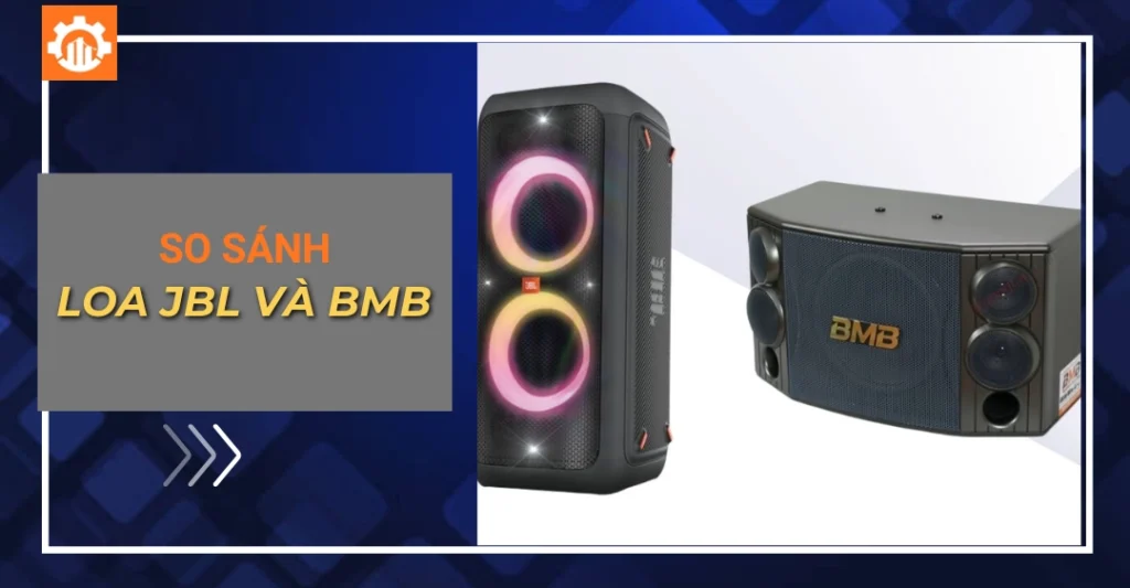 so sánh loa JBL và BMB