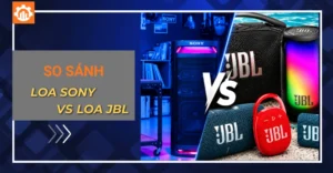 So sánh loa Sony và JBL: Nên mua hãng nào để nghe nhạc hay nhất?