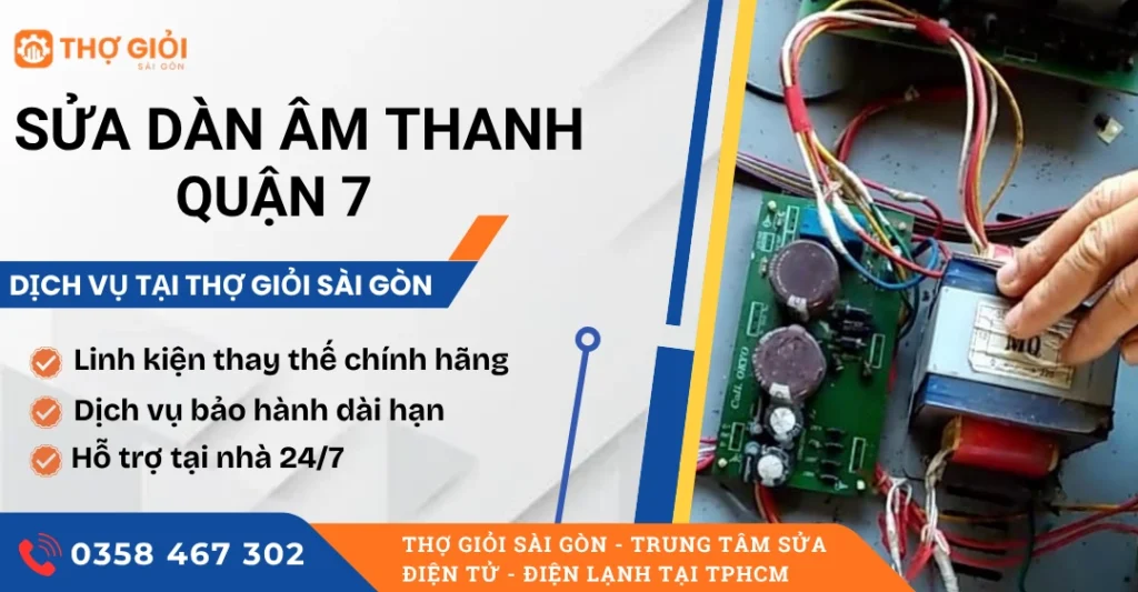 Sửa dàn âm thanh quận 7 - Thợ sửa giỏi, uy tín, giá rẻ Sửa dàn âm thanh quận 7