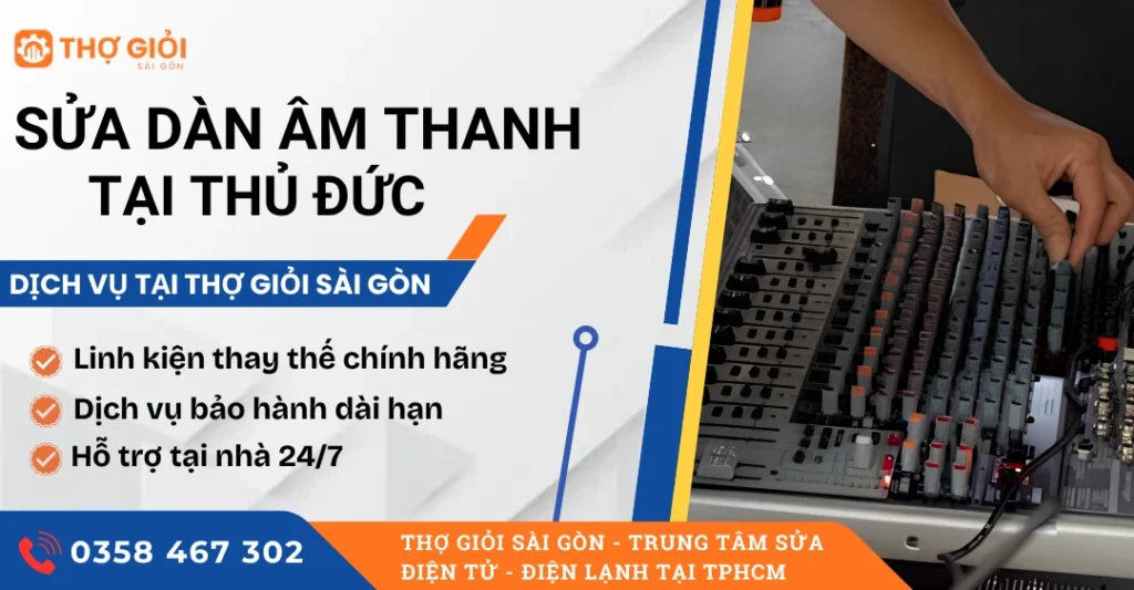 Sửa dàn âm thanh tại Thủ Đức - Thợ sửa giỏi, hỗ trợ tận nơi Sửa dàn âm thanh tại Thủ Đức