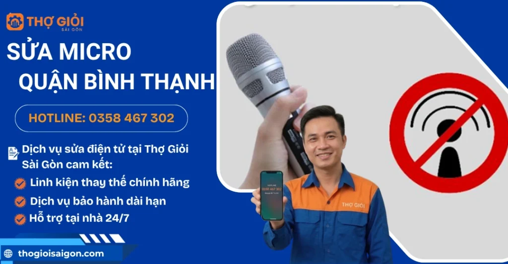 Sửa micro quận Bình Thạnh - Nơi sửa uy tín, tận nơi 24/7 Sửa micro quận Bình Thạnh