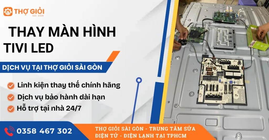 Thay màn hình tivi LED - Thợ sửa tận nơi, hỗ trợ nhanh 24/7 Thay màn hình tivi LED