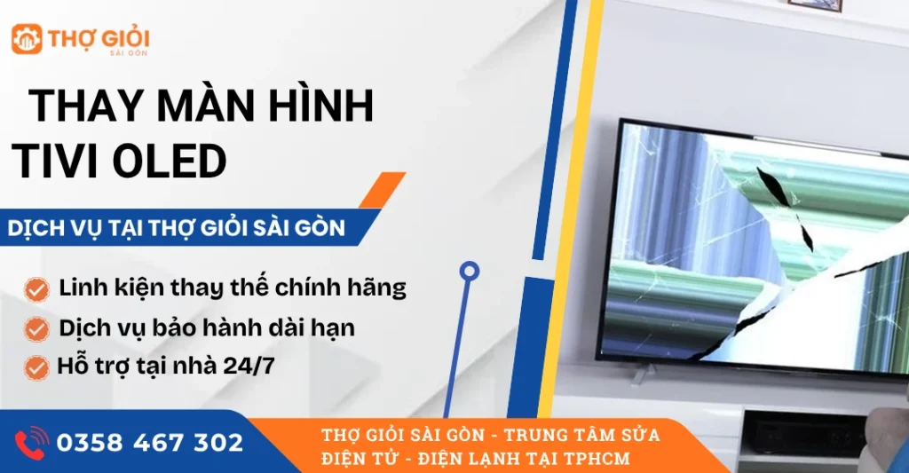 Thay màn hình tivi OLED - Nơi sửa uy tín, giá rẻ, hỗ trợ 24/7 Thay màn hình tivi OLED