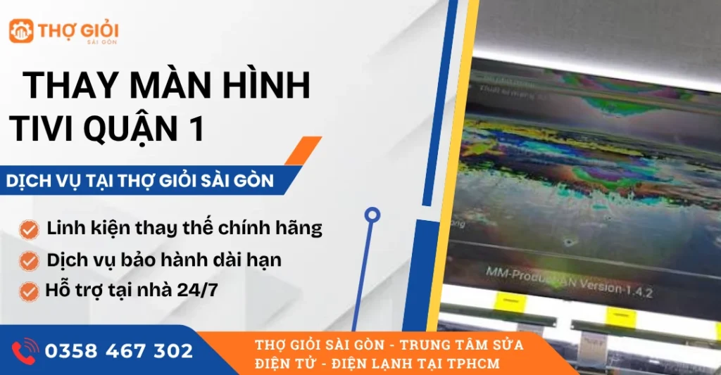 Thay màn hình tivi quận 1 tại TPHCM - Hỗ trợ kiểm tra tại nhà Thay màn hình tivi quận 1