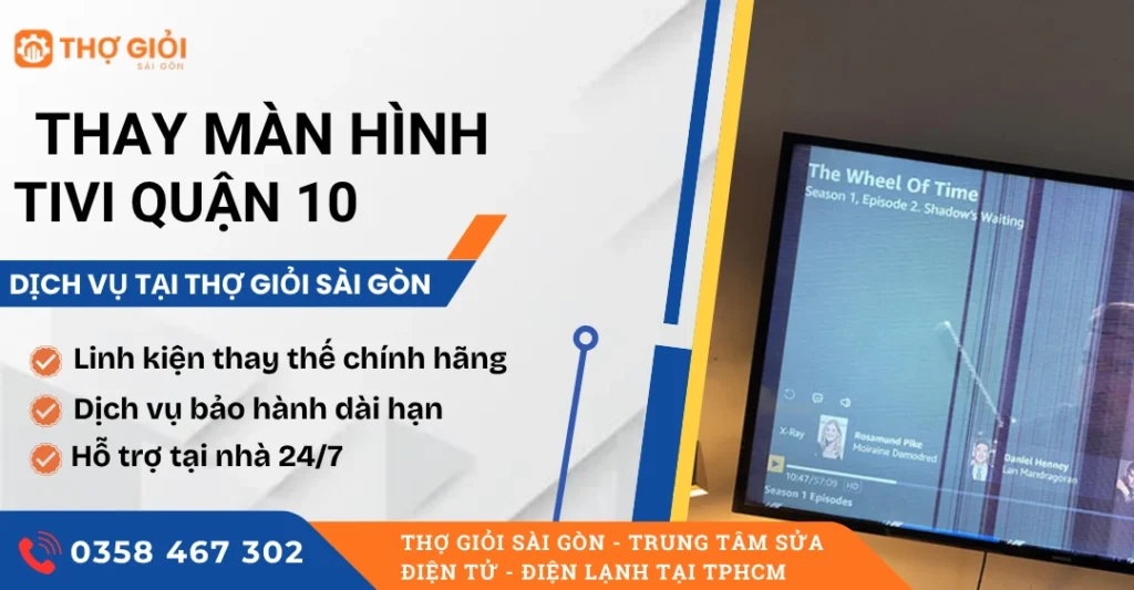 Thay màn hình tivi quận 10 tại TPHCM - Nơi sửa uy tín, giá rẻ 24/7 Thay màn hình tivi quận 10
