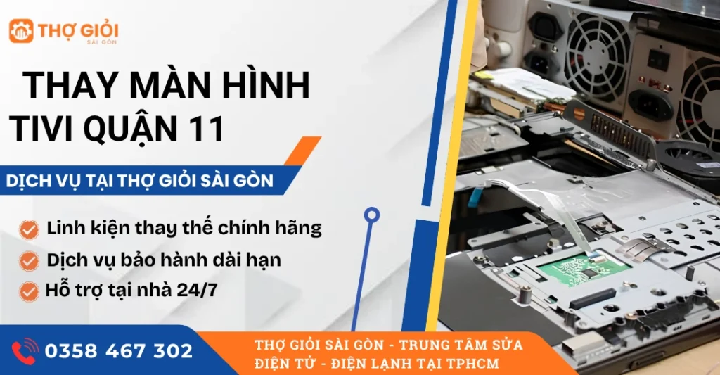 Thay màn hình tivi quận 11 TPHCM - Hỗ trợ nhanh tại nhà, giá rẻ Thay màn hình tivi quận 11