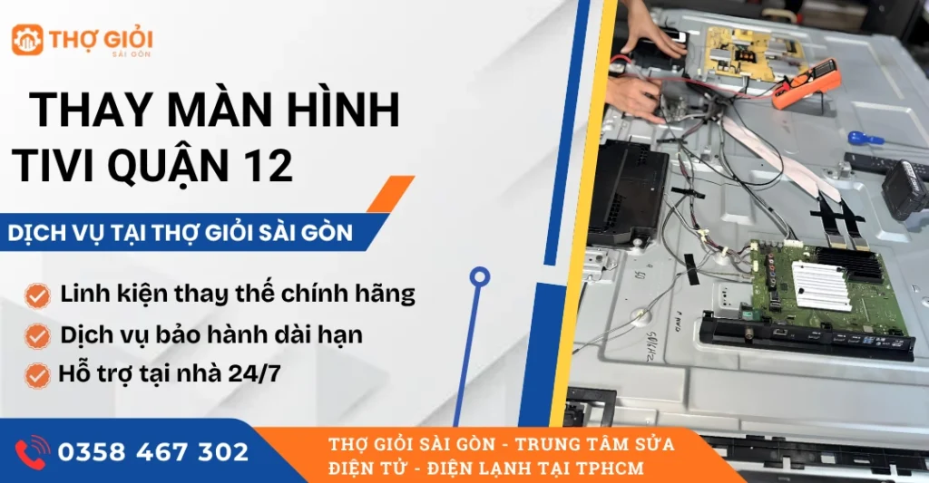Thay màn hình tivi quận 12 - Hỗ trợ tận nơi, uy tín, giá rẻ Thay màn hình tivi quận 12