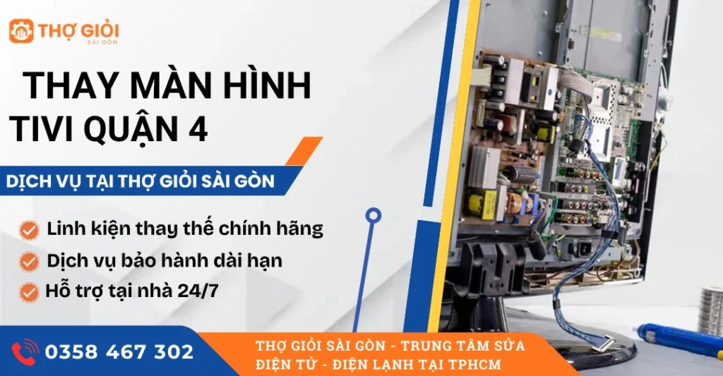 Thay màn hình tivi quận 4 - Hỗ trợ tại nhà, uy tín, giá rẻ Thay màn hình tivi quận 4