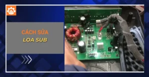 Cách sửa loa sub