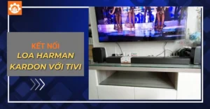 kết nối loa Harman Kardon​ với tivi​
