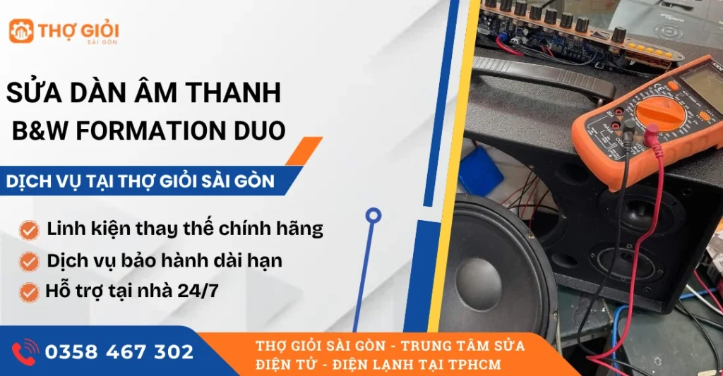 Sửa dàn âm thanh B&W Formation Duo - Dịch vụ uy tín, giá rẻ 24/7 Sửa dàn âm thanh B&W Formation Duo