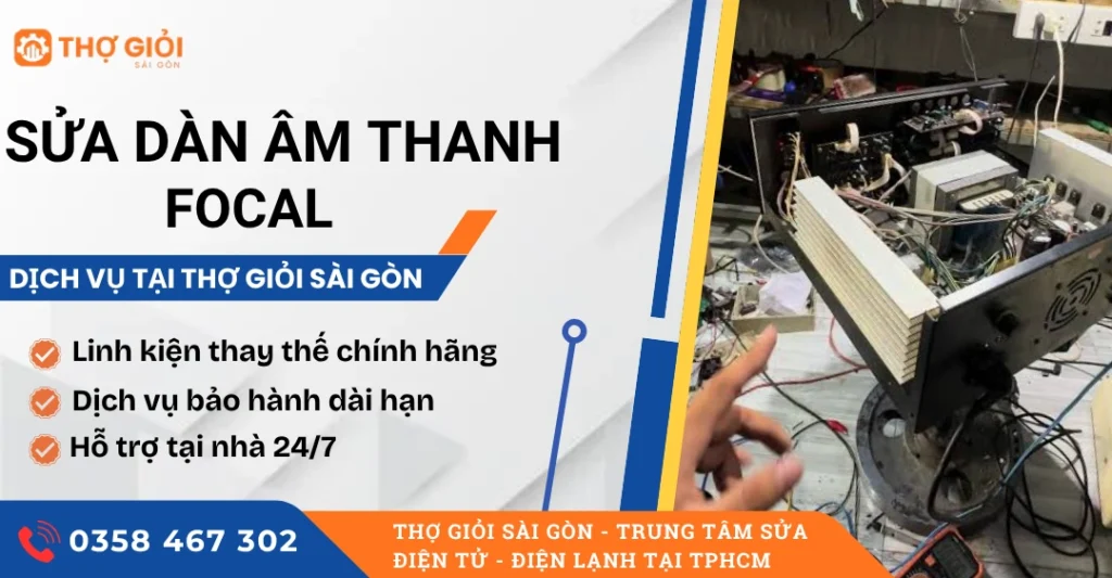 Sửa dàn âm thanh Focal - Nơi sửa uy tín, giá rẻ, hỗ trợ 24/7 Sửa dàn âm thanh Focal