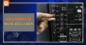 Cách chỉnh loa nghe đều 2 bên