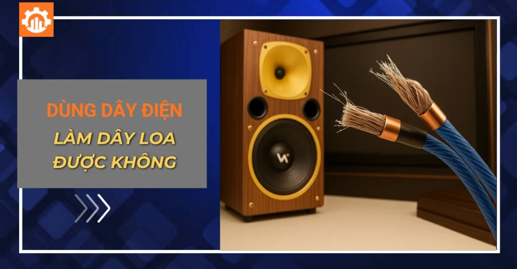 Dùng dây điện làm dây loa được không