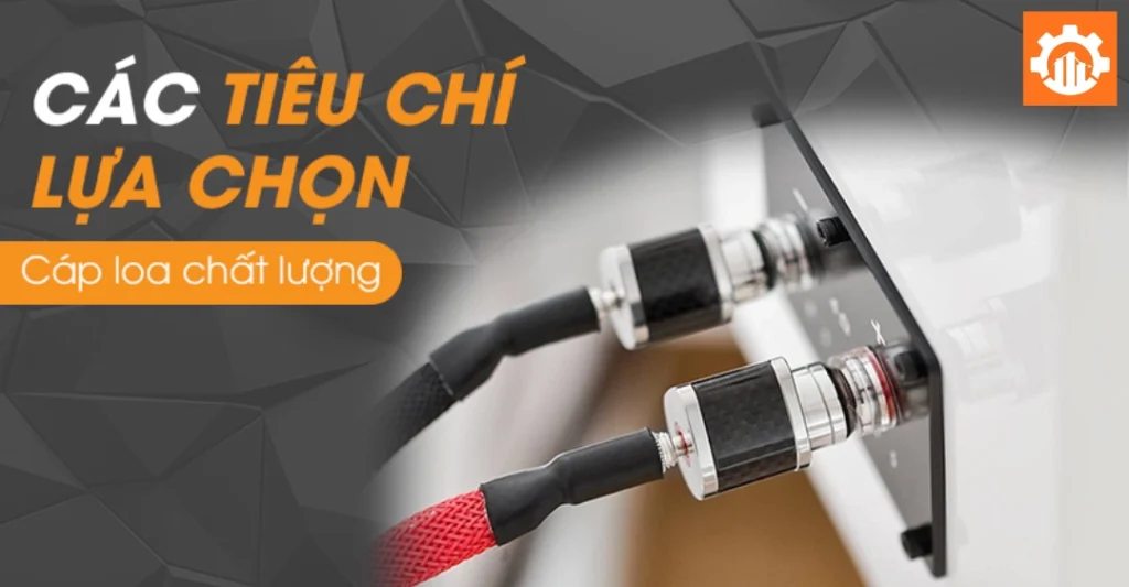 Lựa chọn cáp dây loa chất lượng