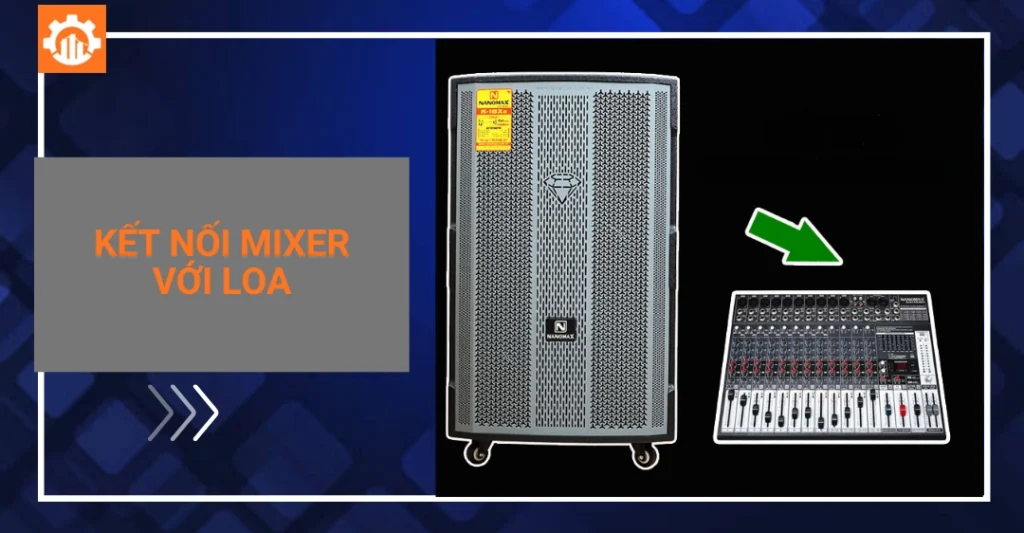 Kết nối mixer với loa