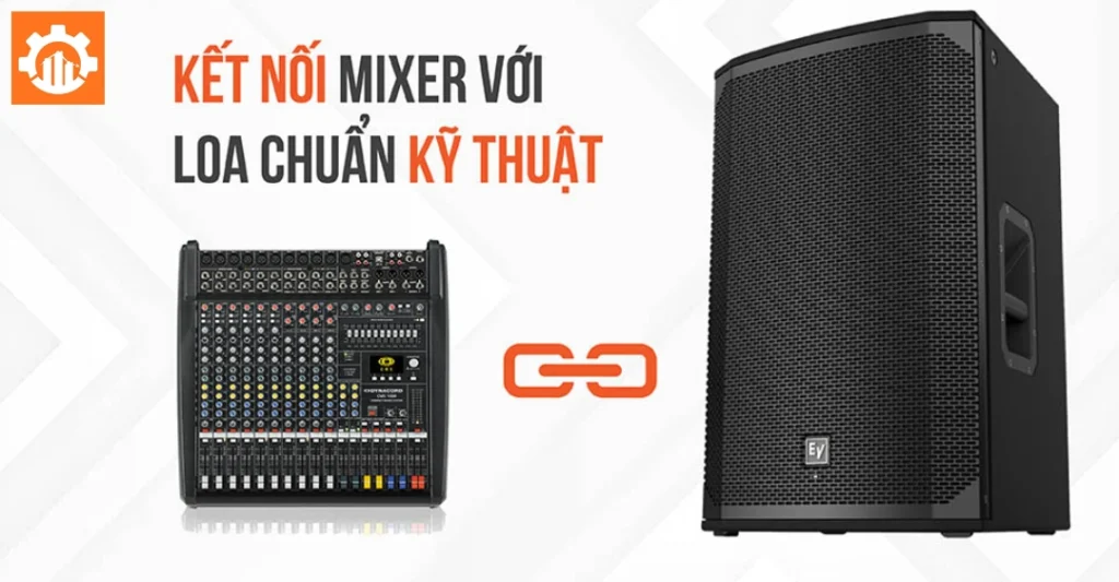 Cách kết nối mixer với loa liền công suất