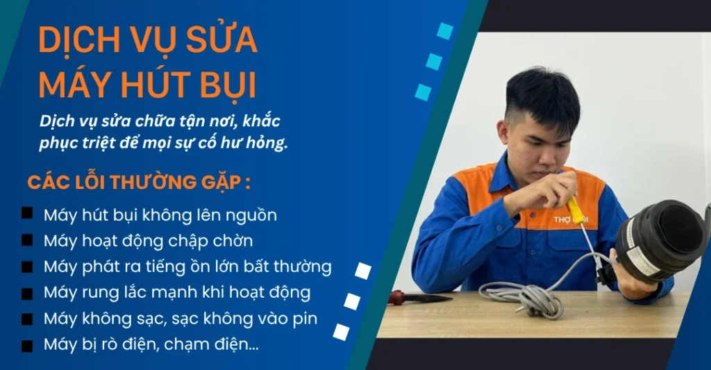 Thợ Giỏi Sài Gòn khắc phục mọi lỗi hư hỏng máy hút bụi thường gặp