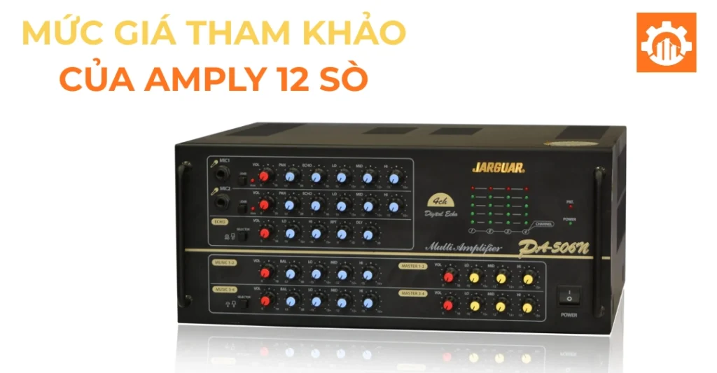 Mức giá tham khảo của amply 12 sò