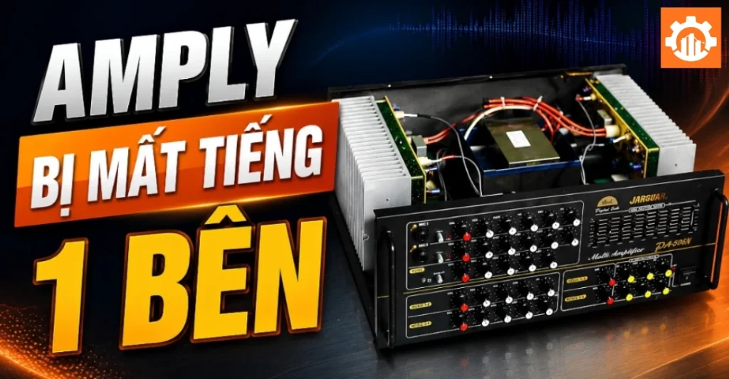 Cách khắc phục lỗi amply bị mất tiếng 1 bên