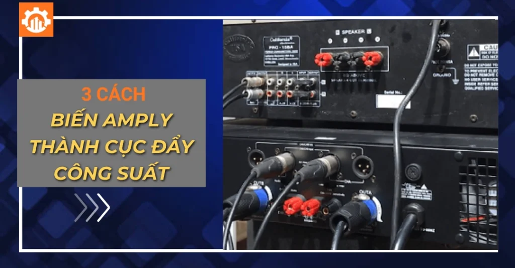 Biến amply thành cục đẩy