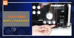 Cách chỉnh amply Paramax