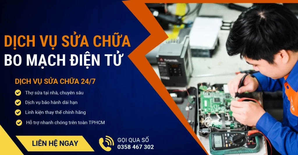 Địa chỉ sửa chữa bo mạch điện tử TPHCM - Uy tín, hỗ trợ 24/7 Dịch vụ sửa chữa bo mạch điện tử